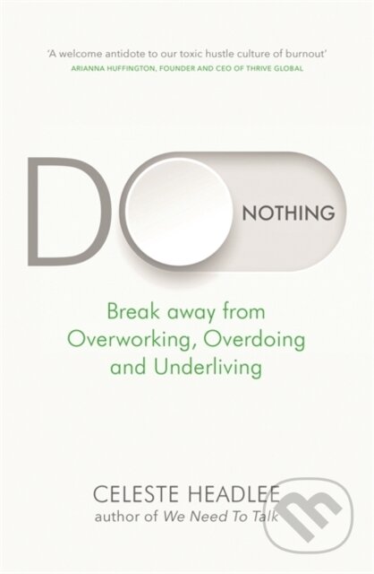 Kniha: Do Nothing (Celeste Headlee). Little, Brown, 2020 Kniha: Do Nothing (Celeste Headlee). Little, Brown, 2020