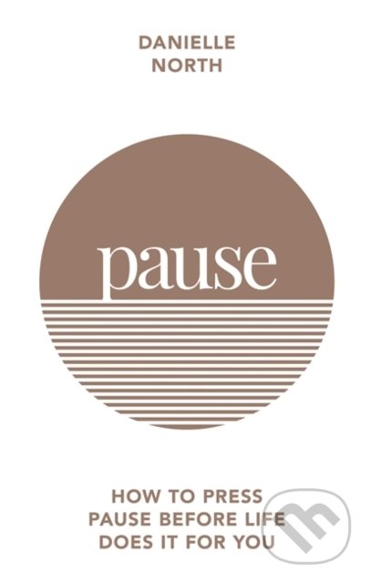 Kniha: Pause (Danielle North). Octopus Publishing Group, 2020 Kniha: Pause (Danielle North). Octopus Publishing Group, 2020