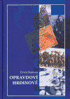 Kniha: Opravdoví hrdinové (Ervín Najman). Moraviapress, 2005 Kniha: Opravdoví hrdinové (Ervín Najman). Moraviapress, 2005