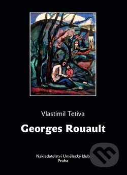 Kniha: Georges Rouault (Vlastimil Tetiva). Umělecký klub, 2014 Kniha: Georges Rouault (Vlastimil Tetiva). Umělecký klub, 2014