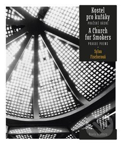 Kniha: Kostel pro kuřáky / A Church for Smokers (Sylva Fischerová). Novela Bohemica, 2020 Kniha: Kostel pro kuřáky / A Church for Smokers (Sylva Fischerová). Novela Bohemica, 2020