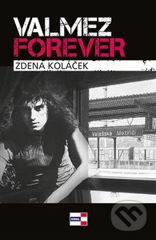 Kniha: Valmez Forever (Zdena Koláček). KRIGL, 2020 Kniha: Valmez Forever (Zdena Koláček). KRIGL, 2020