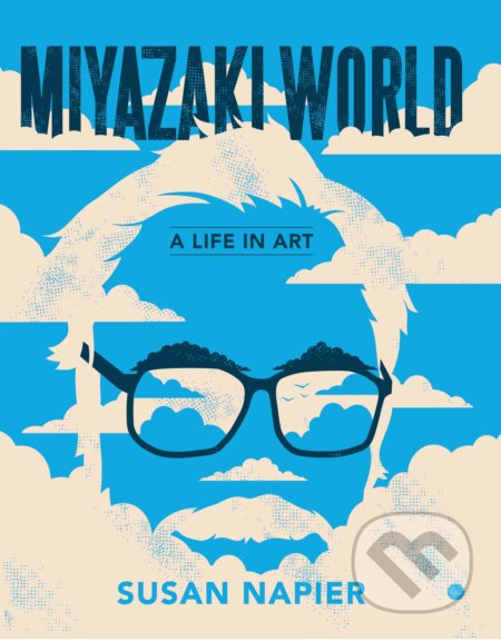Kniha: Miyazakiworld (Susan Napier). Yale University Press, 2020 Kniha: Miyazakiworld (Susan Napier). Yale University Press, 2020