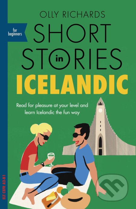 Kniha: Short Stories in Icelandic for Beginners (Olly Richards). John Murray, 2020 Kniha: Short Stories in Icelandic for Beginners (Olly Richards). John Murray, 2020