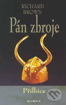 Kniha: Pán zbroje: Přilbice (Richard Brown). Olympia, 2004 Kniha: Pán zbroje: Přilbice (Richard Brown). Olympia, 2004