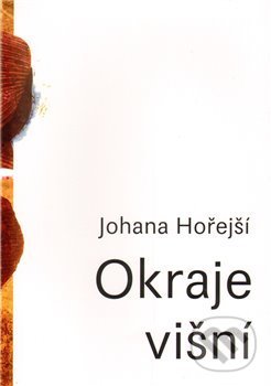 Kniha: Okraje Višní (Johana Hořejší). Literární salon, 2010 Kniha: Okraje Višní (Johana Hořejší). Literární salon, 2010
