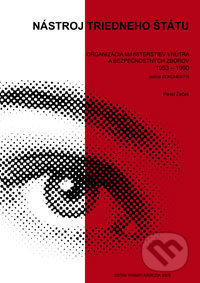 Kniha: Nástroj triedneho štátu (Pavel Žáček). Ústav pamäti národa, 2005 Kniha: Nástroj triedneho štátu (Pavel Žáček). Ústav pamäti národa, 2005
