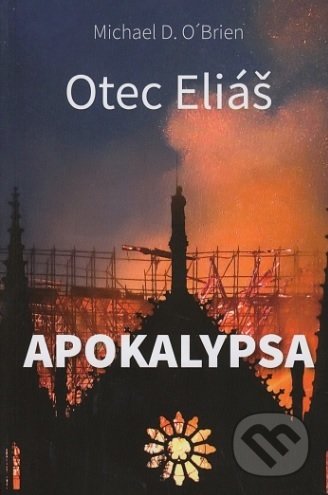 Kniha: Apokalypsa (Michael D. OBrien). Vydavateľstvo sv. Bystríka, 2019 Kniha: Apokalypsa (Michael D. OBrien). Vydavateľstvo sv. Bystríka, 2019
