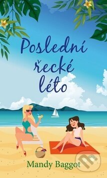 Kniha: Poslední řecké léto (Mandy Baggot). Baronet, 2020 Kniha: Poslední řecké léto (Mandy Baggot). Baronet, 2020