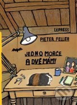 Kniha: Jedno morče a dvě mámy (Pieter Feller). LePress, 2015 Kniha: Jedno morče a dvě mámy (Pieter Feller). LePress, 2015