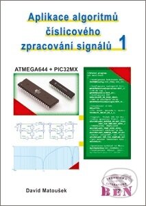 Kniha: Aplikace algoritmů číslicového zpracování signálů 1 (David Matoušek). BEN - technická literatura, 2015 Kniha: Aplikace algoritmů číslicového zpracování signálů 1 (David Matoušek). BEN - technická literatura, 2015