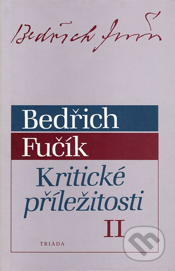 Kniha: Kritické příležitosti II. (Bedřich Fučík). Triáda, 2002 Kniha: Kritické příležitosti II. (Bedřich Fučík). Triáda, 2002