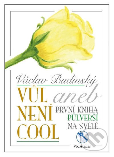 Kniha: Vůl není cool (Václav Budinský). VR ATELIER, 2019 Kniha: Vůl není cool (Václav Budinský). VR ATELIER, 2019