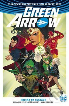 Kniha: Green Arrow 5: Hrdina na cestách (Benjamin Percy, Juan Ferreyra a Otto Schmidt). BB/art, 2020 Kniha: Green Arrow 5: Hrdina na cestách (Benjamin Percy, Juan Ferreyra a Otto Schmidt). BB/art, 2020