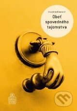Kniha: Obeť spovedného tajomstva (Joseph Spillmann). Spolok svätého Vojtecha, 2017 Kniha: Obeť spovedného tajomstva (Joseph Spillmann). Spolok svätého Vojtecha, 2017