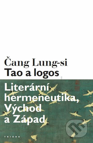 Kniha: Tao a logos (Čang Lung-si). Triáda, 2021 Kniha: Tao a logos (Čang Lung-si). Triáda, 2021