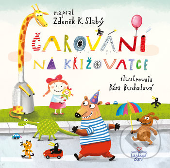 Čarování na křižovatce - Zdeněk Karel Slabý, Bára Buchalová (ilustrátor), Triton, 2019