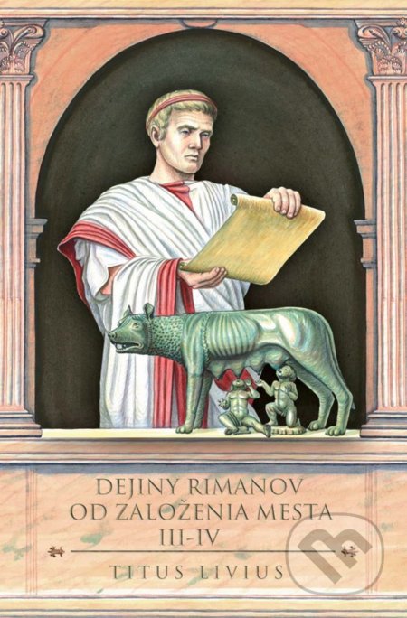 Kniha: Dejiny Rimanov od založenia mesta III-IV (Titus Livius). Thetis, 2020 Kniha: Dejiny Rimanov od založenia mesta III-IV (Titus Livius). Thetis, 2020