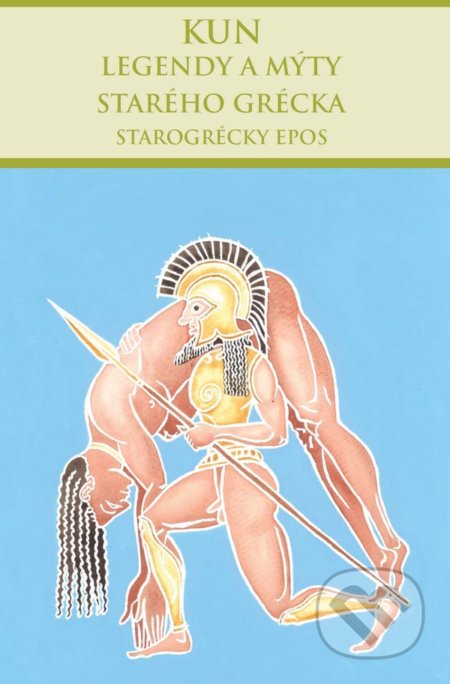 Kniha: Legendy a mýty starého Grécka – Starogrécky epos (Nikolaj Albertovič Kun). Thetis, 2020 Kniha: Legendy a mýty starého Grécka – Starogrécky epos (Nikolaj Albertovič Kun). Thetis, 2020