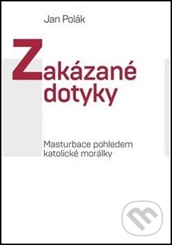 Kniha: Zakázané dotyky (Jan Polák). Pavel Mervart, 2020 Kniha: Zakázané dotyky (Jan Polák). Pavel Mervart, 2020