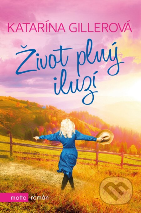 E-kniha: Život plný iluzí (Katarína Gillerová). Motto, 2020 E-kniha: Život plný iluzí (Katarína Gillerová). Motto, 2020