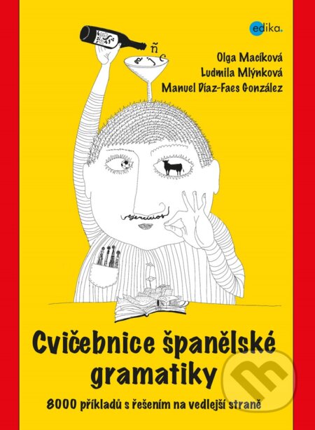 E-kniha: Cvičebnice španělské gramatiky (Ludmila Mlýnková, Manuel Díaz-Faes González a Olga Macíková). Edika, 2020 E-kniha: Cvičebnice španělské gramatiky (Ludmila Mlýnková, Manuel Díaz-Faes González a Olga Macíková). Edika, 2020