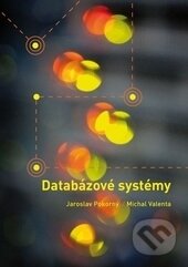 Kniha: Databázové systémy (Jaroslav Pokorný). CVUT Praha, 2013 Kniha: Databázové systémy (Jaroslav Pokorný). CVUT Praha, 2013