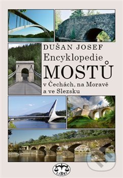 Encyklopedie mostů v Čechách, na Moravě a ve Slezsku - Dušan Josef, Libri, 2020