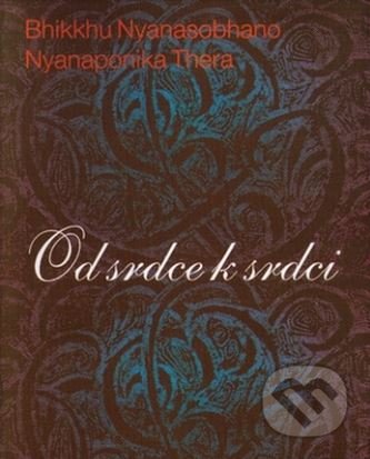 Kniha: Od srdce k srdci (Bhikkhu Nyanasobhano a Nyanaponika Thera). Stratos, 1999 Kniha: Od srdce k srdci (Bhikkhu Nyanasobhano a Nyanaponika Thera). Stratos, 1999
