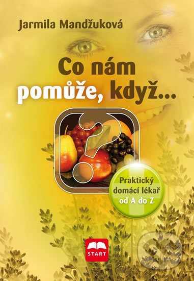 Kniha: Co nám pomůže, když… (Jarmila Mandžuková). Start, 2020 Kniha: Co nám pomůže, když… (Jarmila Mandžuková). Start, 2020