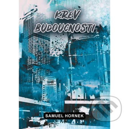 Kniha: Krev budoucnosti (Samuel Hornek). Formal group, 2020 Kniha: Krev budoucnosti (Samuel Hornek). Formal group, 2020