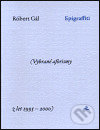 Kniha: Epigraffiti (Róbert Gál). Vetus Via, 2001 Kniha: Epigraffiti (Róbert Gál). Vetus Via, 2001