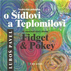 Kniha: Neobvyklá pohádka o Šídlovi a Teplomilovi (Luboš Pavel). Creatio, 2009 Kniha: Neobvyklá pohádka o Šídlovi a Teplomilovi (Luboš Pavel). Creatio, 2009