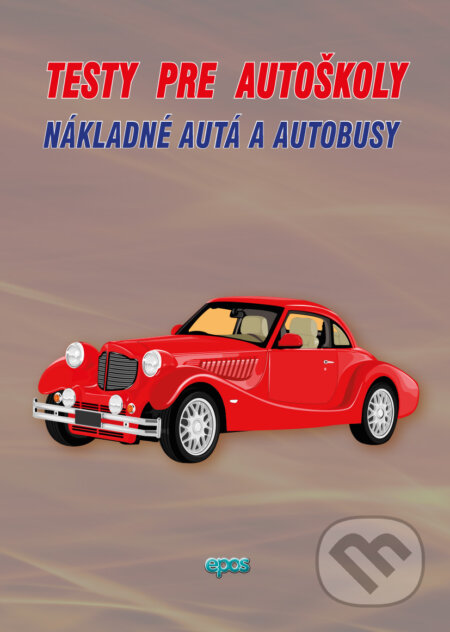 Kniha: Testy pre autoškoly – Nákladné autá a autobusy (Ľubomír Tvorík). Epos, 2020 Kniha: Testy pre autoškoly – Nákladné autá a autobusy (Ľubomír Tvorík). Epos, 2020