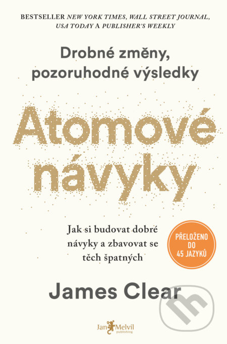 Kniha: Atomové návyky (James Clear). Jan Melvil publishing, 2020 Kniha: Atomové návyky (James Clear). Jan Melvil publishing, 2020