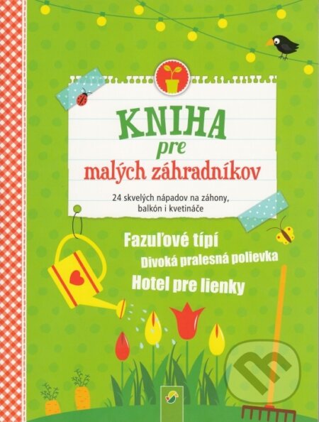 Kniha: Kniha pre malých záhradkárov (Schwager & Steinlein Verlag). Schwager & Steinlein Verlag, 2019 Kniha: Kniha pre malých záhradkárov (Schwager & Steinlein Verlag). Schwager & Steinlein Verlag, 2019