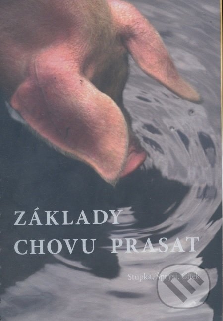 Kniha: Základy chovu prasat (Roman Stupka). Powerprint, 2013 Kniha: Základy chovu prasat (Roman Stupka). Powerprint, 2013
