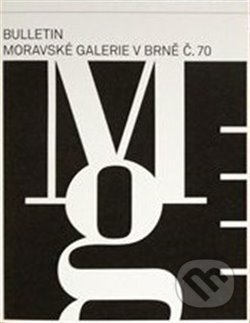 70. Bulletin Moravské galerie v Brně (Andrea Březinová a Hubatová-Lada Vacková). Moravská galerie v Brně, 2015 70. Bulletin Moravské galerie v Brně (Andrea Březinová a Hubatová-Lada Vacková). Moravská galerie v Brně, 2015