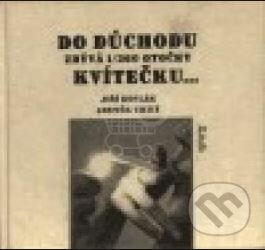 Kniha: Do důchodu zbývá 1/360 otočky kvítečku... (Jiří Koflák). Maťa, 1999 Kniha: Do důchodu zbývá 1/360 otočky kvítečku... (Jiří Koflák). Maťa, 1999