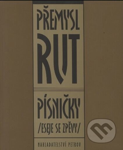 Kniha: Písničky (eseje se zpěvy) (Přemysl Rut). Petrov, 2001 Kniha: Písničky (eseje se zpěvy) (Přemysl Rut). Petrov, 2001
