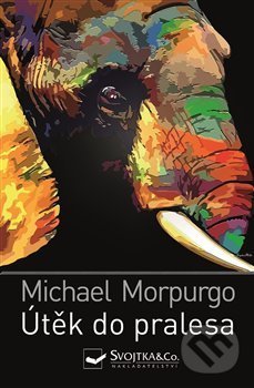 Kniha: Útěk do pralesa (Michael Morpurgo). Svojtka&Co., 2020 Kniha: Útěk do pralesa (Michael Morpurgo). Svojtka&Co., 2020