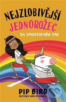 Kniha: Nejzlobivější jednorožec na sportovním dni (Pip Bird). Svojtka&Co., 2020 Kniha: Nejzlobivější jednorožec na sportovním dni (Pip Bird). Svojtka&Co., 2020