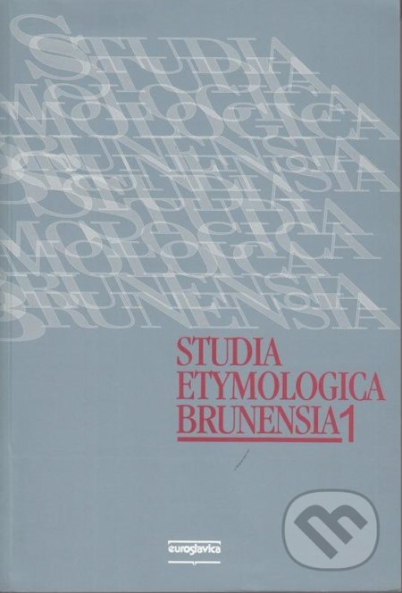 Kniha: Studia etymologica brunensia 1 (Euroslavica). Euroslavica, 2000 Kniha: Studia etymologica brunensia 1 (Euroslavica). Euroslavica, 2000