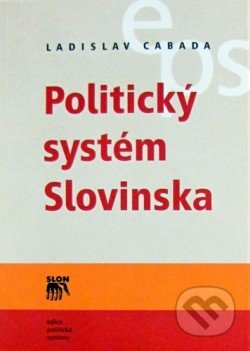 Kniha: Politický systém Slovinska (Ladislav Cabada). SLON, 2005 Kniha: Politický systém Slovinska (Ladislav Cabada). SLON, 2005