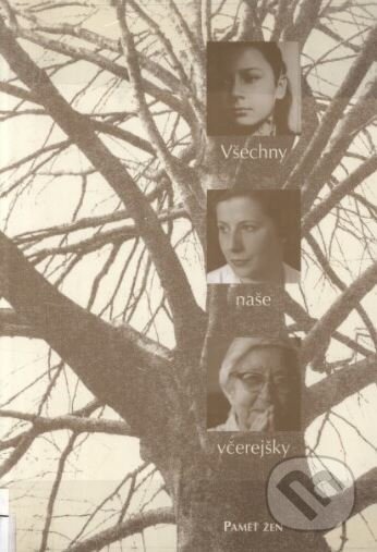 Kniha: Všechny naše včerejšky (Gender Studies). Gender Studies, 1999 Kniha: Všechny naše včerejšky (Gender Studies). Gender Studies, 1999