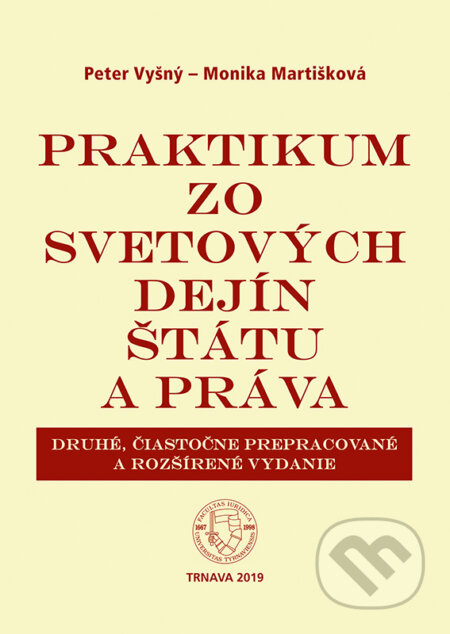 Kniha: Praktikum zo svetových dejín štátu a práva (Monika Martišková a Peter Vyšný). Typi Universitatis Tyrnaviensis, 2019 Kniha: Praktikum zo svetových dejín štátu a práva (Monika Martišková a Peter Vyšný). Typi Universitatis Tyrnaviensis, 2019