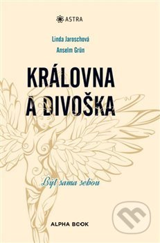 Kniha: Královna a divoška (Anselm Grün a Linda Jaroschová). Alpha book, 2020 Kniha: Královna a divoška (Anselm Grün a Linda Jaroschová). Alpha book, 2020