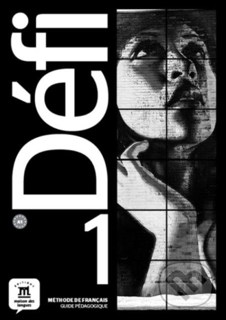 Kniha: Défi 1 – Guide pédagogique (Monique Denye). Difusión, 2018 Kniha: Défi 1 – Guide pédagogique (Monique Denye). Difusión, 2018