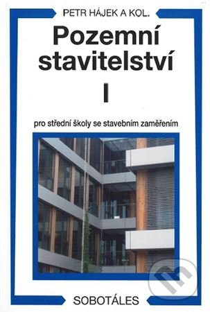 Kniha: Pozemní stavitelství I pro střední školy se stavebním zaměřením (Petr Hájek). Sobotáles, 2020 Kniha: Pozemní stavitelství I pro střední školy se stavebním zaměřením (Petr Hájek). Sobotáles, 2020