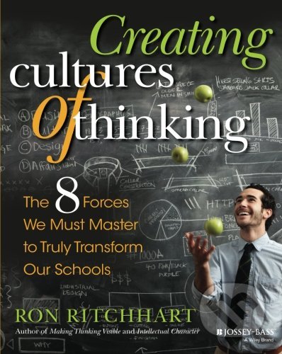 Kniha: Creating Cultures of Thinking (Ron Ritchhart). John Wiley & Sons, 2015 Kniha: Creating Cultures of Thinking (Ron Ritchhart). John Wiley & Sons, 2015